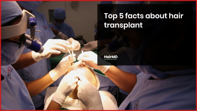 Top 5 Facts About Hair Transplant Surgery In India - hairmd